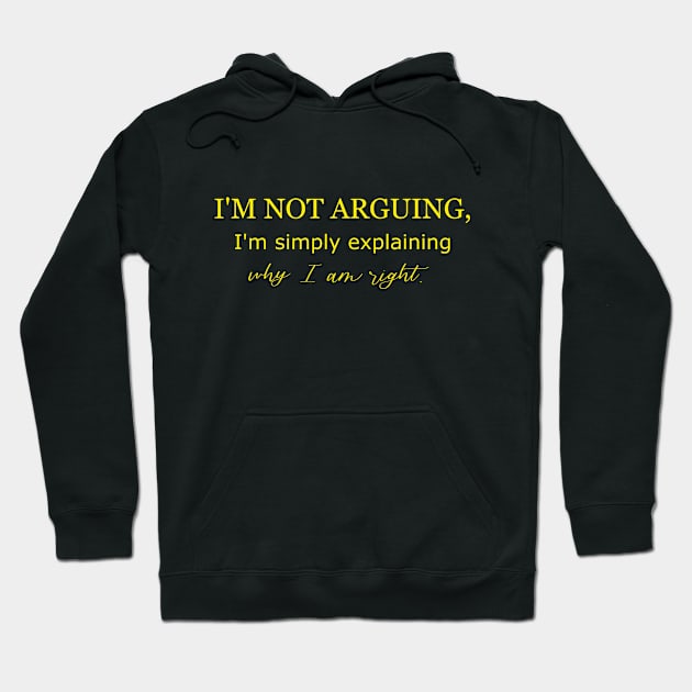 im not arguing im simply explain why iam right Hoodie by Edeno90